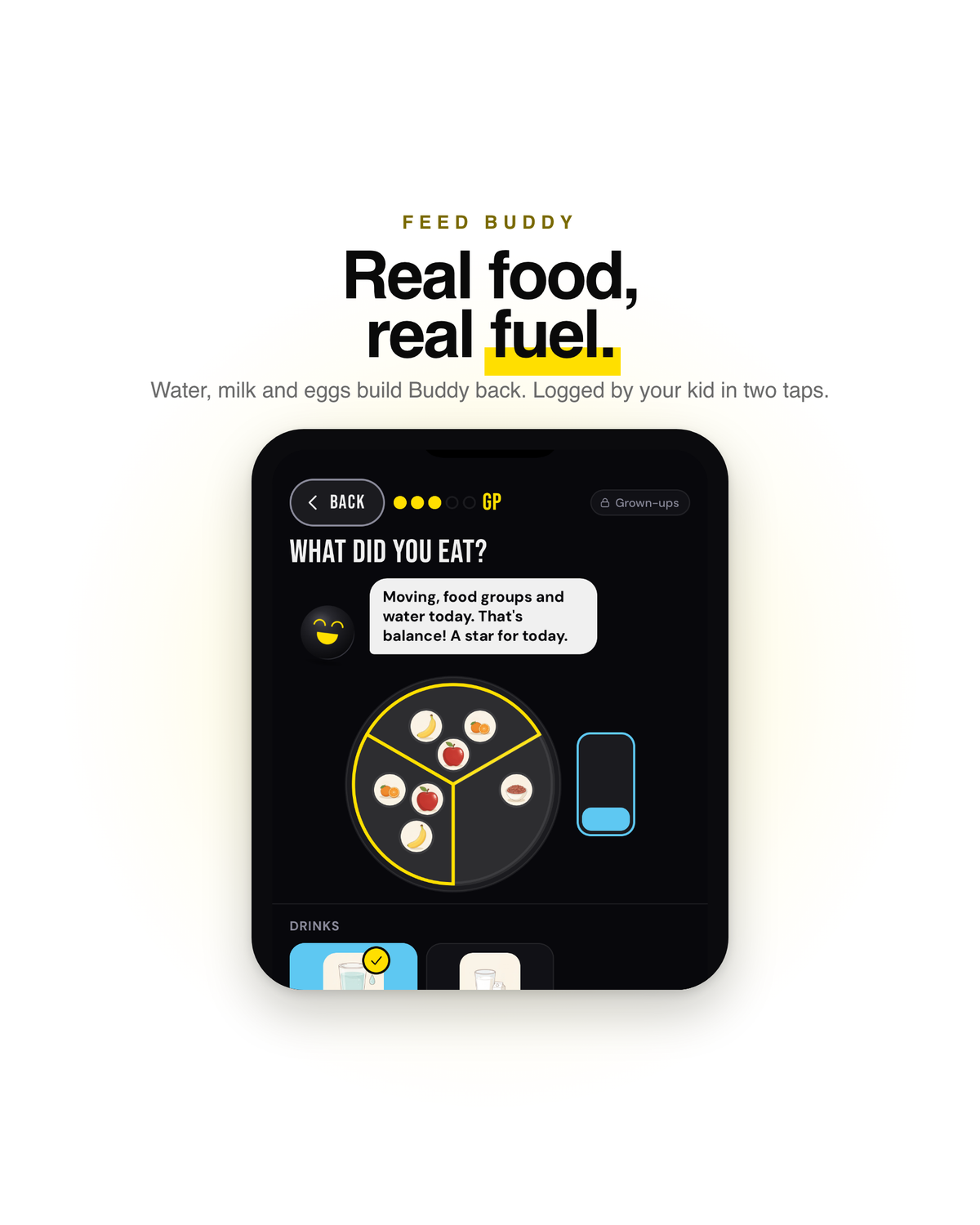 Feed Buddy: water, milk and real food build Buddy back